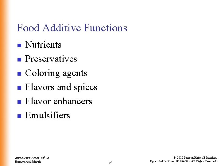 Food Additive Functions n n n Nutrients Preservatives Coloring agents Flavors and spices Flavor