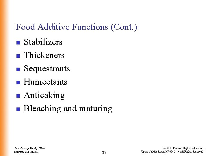 Food Additive Functions (Cont. ) n n n Stabilizers Thickeners Sequestrants Humectants Anticaking Bleaching