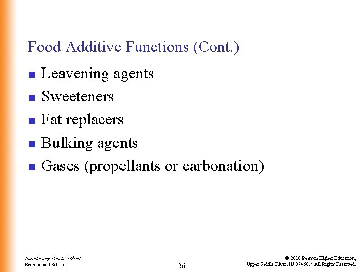 Food Additive Functions (Cont. ) n n n Leavening agents Sweeteners Fat replacers Bulking