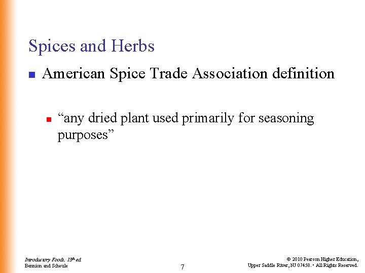 Spices and Herbs n American Spice Trade Association definition n “any dried plant used