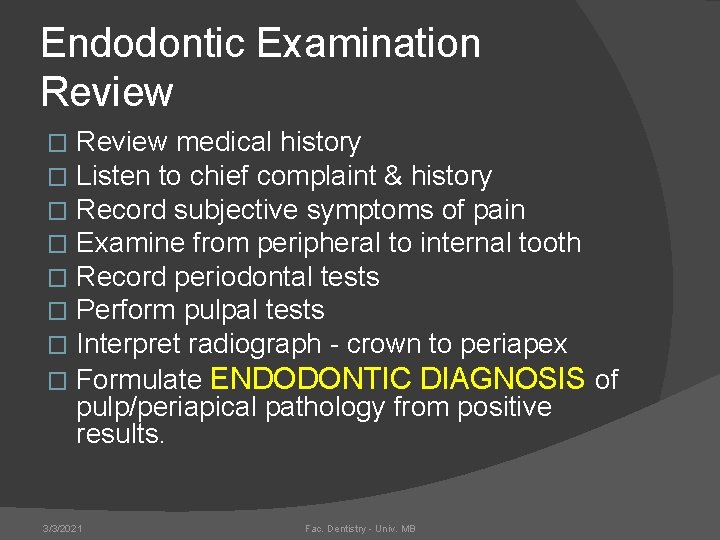 Endodontic Examination Review medical history Listen to chief complaint & history Record subjective symptoms