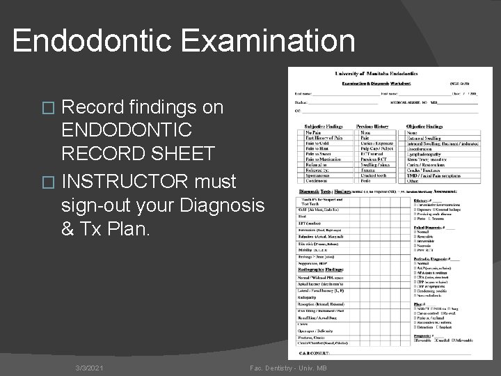 Endodontic Examination Record findings on ENDODONTIC RECORD SHEET � INSTRUCTOR must sign-out your Diagnosis