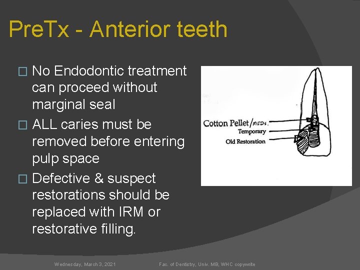 Pre. Tx - Anterior teeth No Endodontic treatment can proceed without marginal seal �