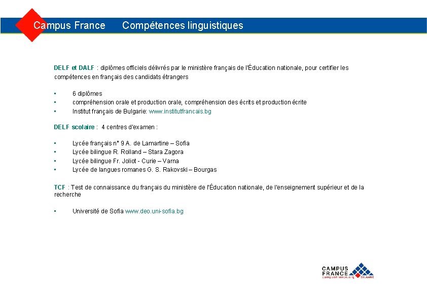  Campus France Compétences linguistiques DELF et DALF : diplômes officiels délivrés par le