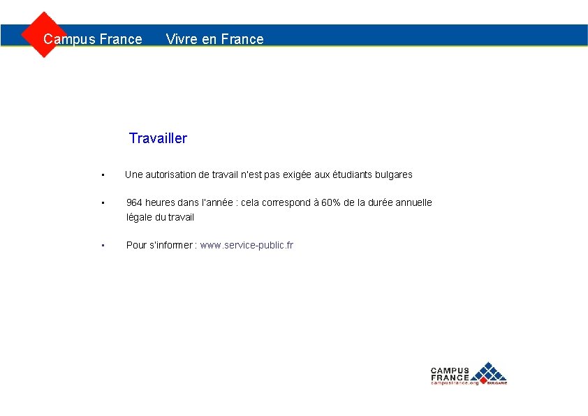  Campus France Vivre en France Travailler • Une autorisation de travail n’est pas