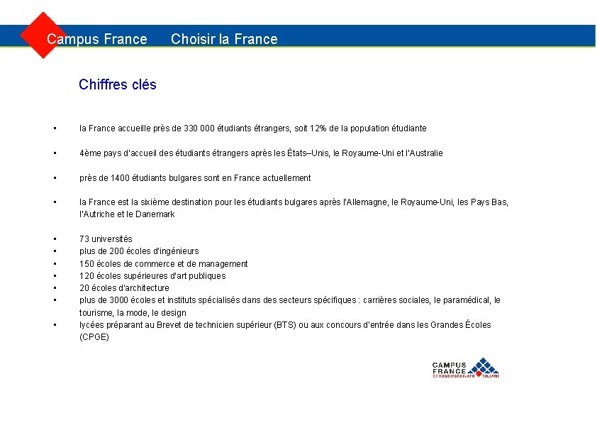  Campus France Choisir la France Chiffres clés • la France accueille près de