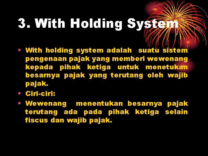 3. With Holding System • With holding system adalah suatu sistem pengenaan pajak yang