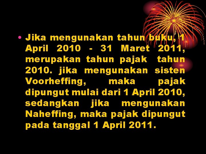  • Jika mengunakan tahun buku, 1 April 2010 - 31 Maret 2011, merupakan