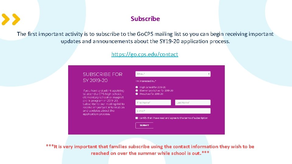 Subscribe The first important activity is to subscribe to the Go. CPS mailing list