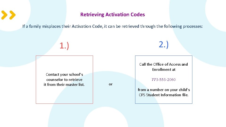 Retrieving Activation Codes If a family misplaces their Activation Code, it can be retrieved