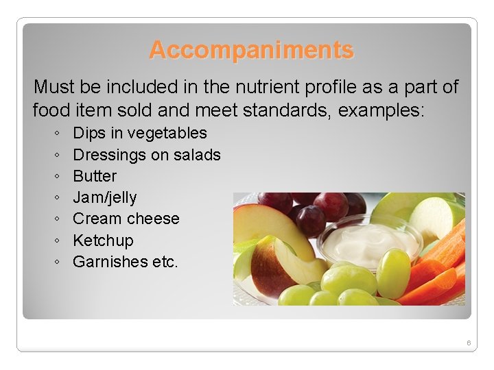 Accompaniments Must be included in the nutrient profile as a part of food item