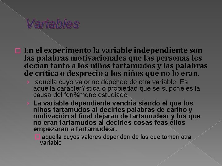 Variables � En el experimento la variable independiente son las palabras motivacionales que las Variables � En el experimento la variable independiente son las palabras motivacionales que las
