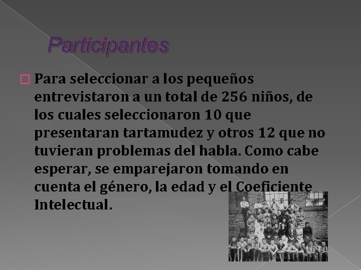 Participantes � Para seleccionar a los pequeños entrevistaron a un total de 256 niños, Participantes � Para seleccionar a los pequeños entrevistaron a un total de 256 niños,