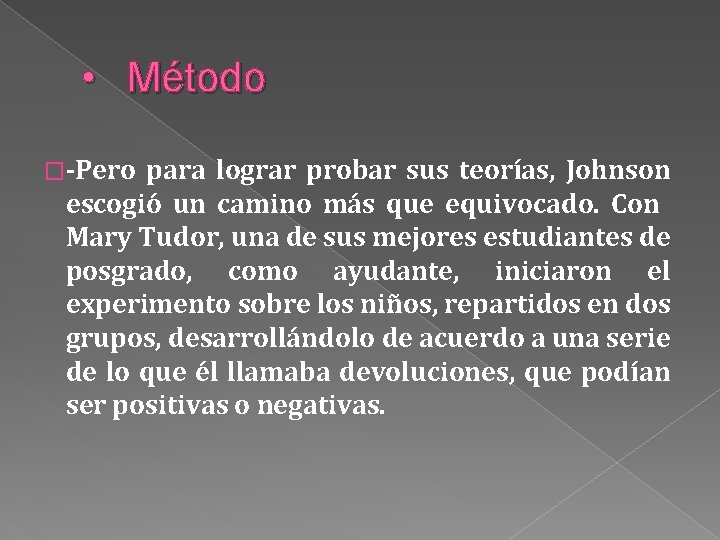 • Método �-Pero para lograr probar sus teorías, Johnson escogió un camino más • Método �-Pero para lograr probar sus teorías, Johnson escogió un camino más