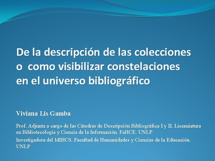 De la descripción de las colecciones o como visibilizar constelaciones en el universo bibliográfico