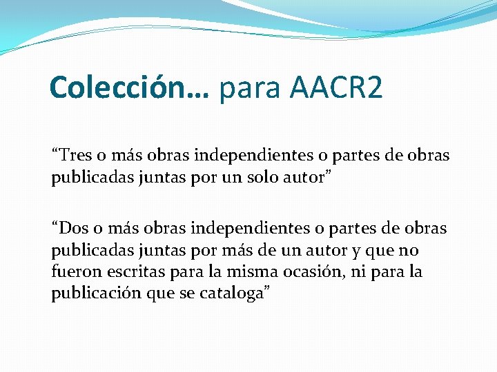 Colección… para AACR 2 “Tres o más obras independientes o partes de obras publicadas