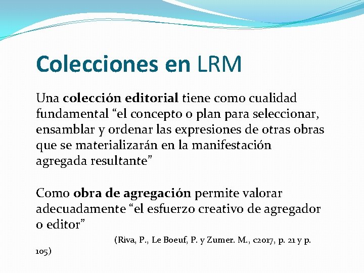 Colecciones en LRM Una colección editorial tiene como cualidad fundamental “el concepto o plan