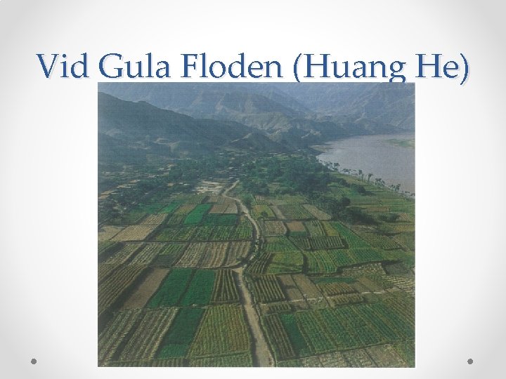 Vid Gula Floden (Huang He) Vid Gula Floden (Huang He)
