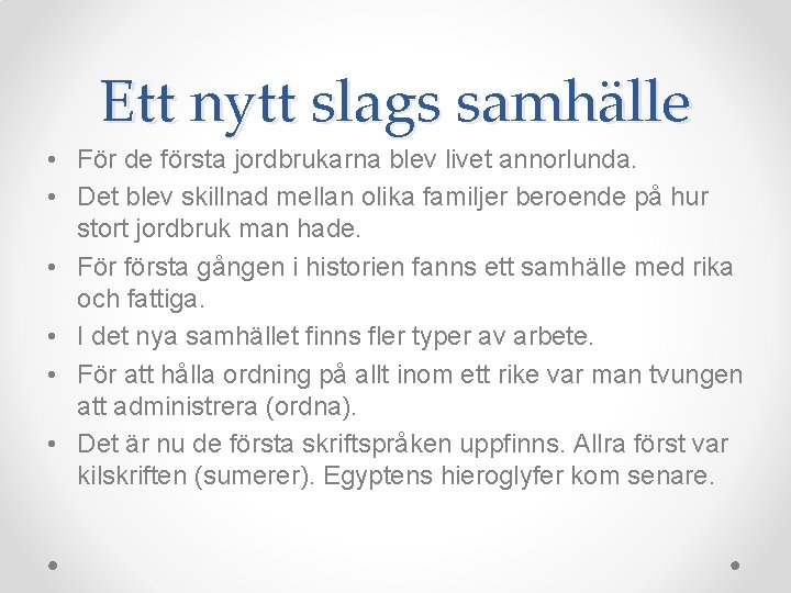 Ett nytt slags samhälle • För de första jordbrukarna blev livet annorlunda. • Det Ett nytt slags samhälle • För de första jordbrukarna blev livet annorlunda. • Det