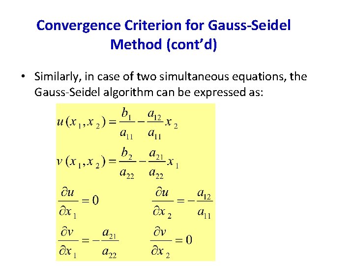 Convergence Criterion for Gauss-Seidel Method (cont’d) • Similarly, in case of two simultaneous equations,