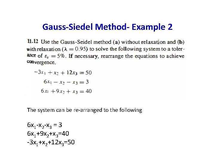 Gauss-Siedel Method- Example 2 The system can be re-arranged to the following 6 x