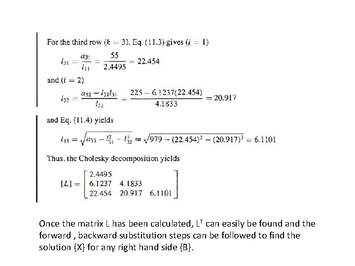 Once the matrix L has been calculated, LT can easily be found and the