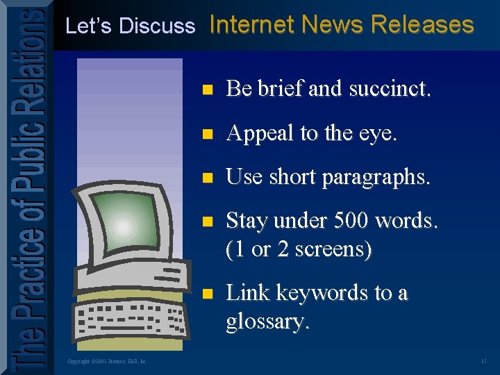 Let’s Discuss Internet News Releases Copyright © 2001 Prentice Hall, Inc. n Be brief