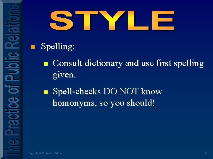 n Spelling: n n Consult dictionary and use first spelling given. Spell-checks DO NOT