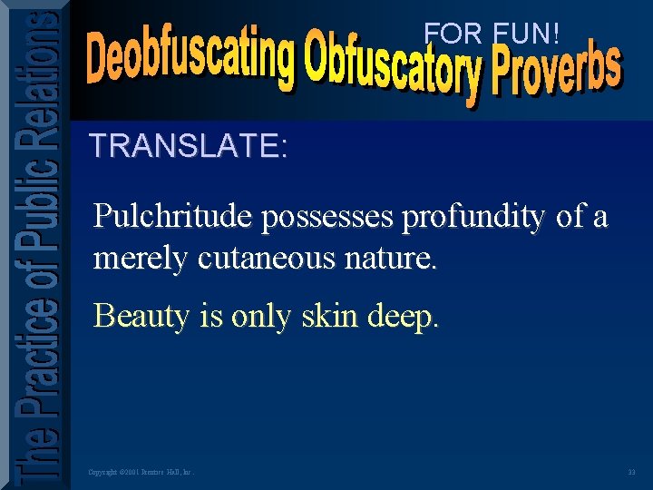 FOR FUN! TRANSLATE: Pulchritude possesses profundity of a merely cutaneous nature. Beauty is only