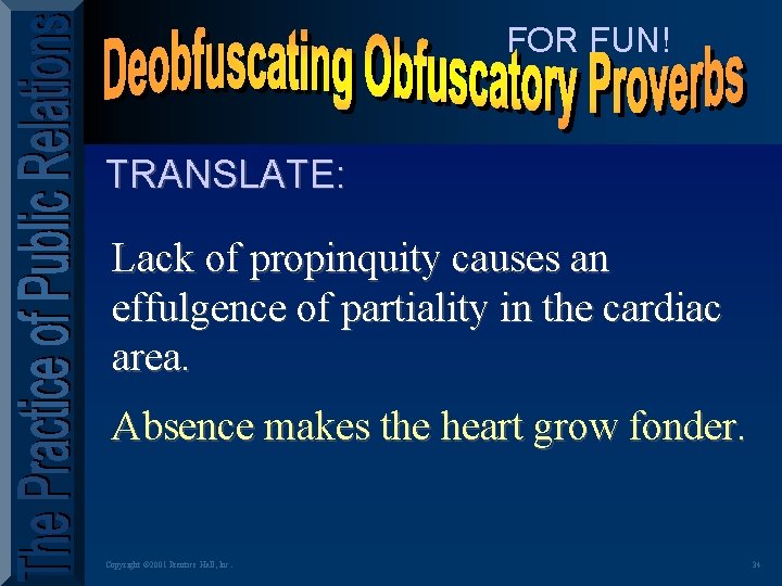 FOR FUN! TRANSLATE: Lack of propinquity causes an effulgence of partiality in the cardiac