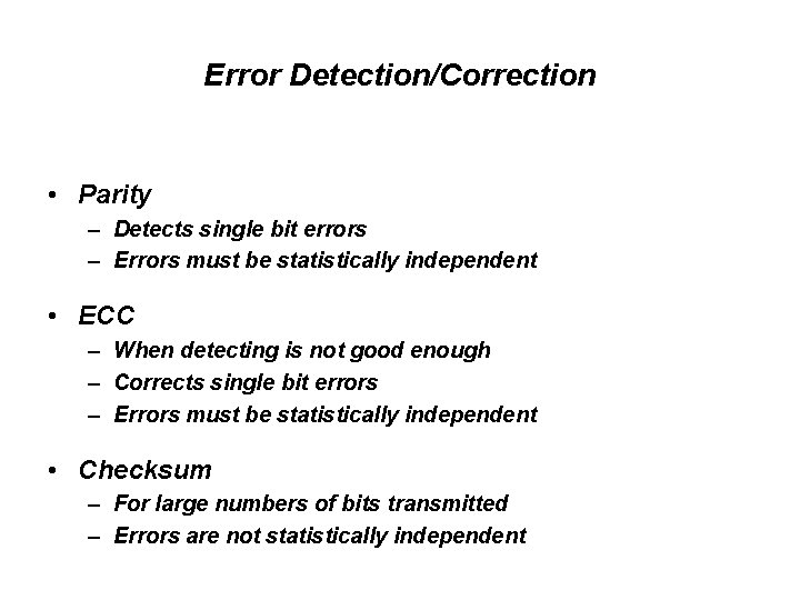 Error Detection/Correction • Parity – Detects single bit errors – Errors must be statistically Error Detection/Correction • Parity – Detects single bit errors – Errors must be statistically