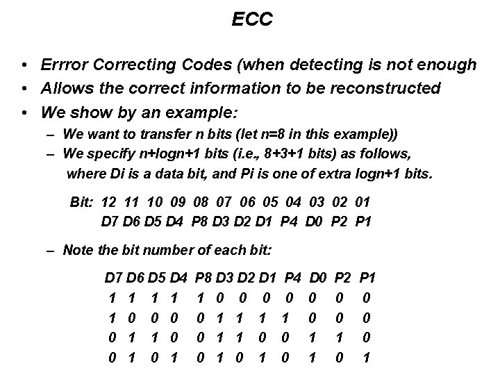 ECC • Errror Correcting Codes (when detecting is not enough • Allows the correct ECC • Errror Correcting Codes (when detecting is not enough • Allows the correct