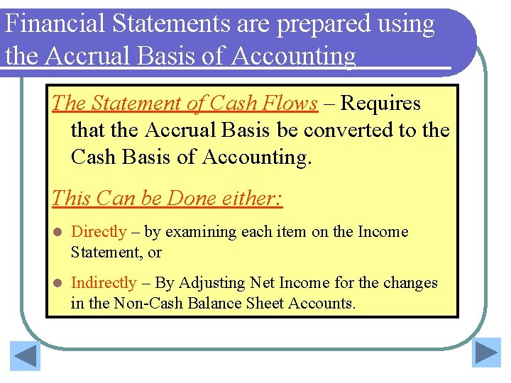 Financial Statements are prepared using the Accrual Basis of Accounting The Statement of Cash Financial Statements are prepared using the Accrual Basis of Accounting The Statement of Cash