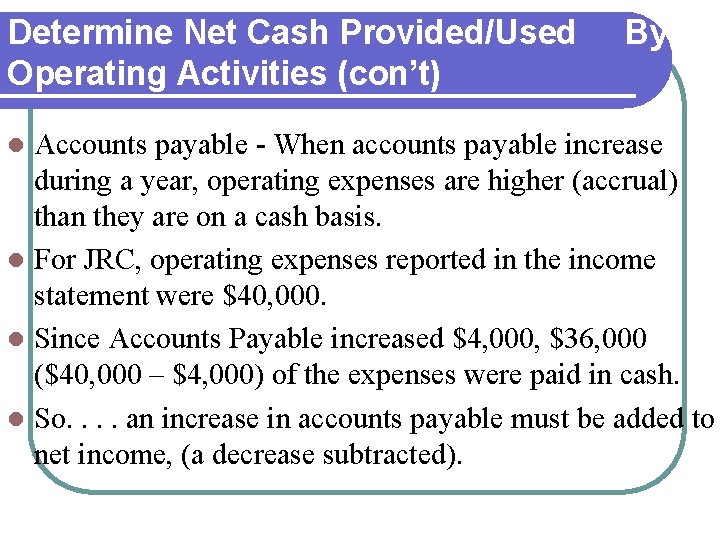 Determine Net Cash Provided/Used By Operating Activities (con’t) Accounts payable - When accounts payable Determine Net Cash Provided/Used By Operating Activities (con’t) Accounts payable - When accounts payable