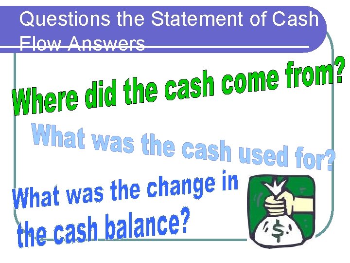 Questions the Statement of Cash Flow Answers Questions the Statement of Cash Flow Answers