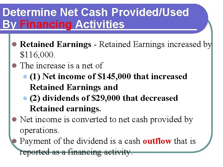 Determine Net Cash Provided/Used By Financing Activities Retained Earnings - Retained Earnings increased by Determine Net Cash Provided/Used By Financing Activities Retained Earnings - Retained Earnings increased by