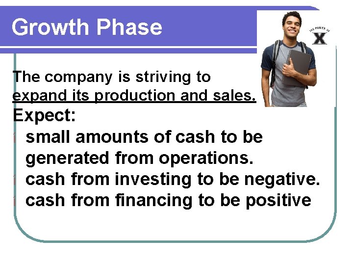 Growth Phase The company is striving to expand its production and sales. Expect: í Growth Phase The company is striving to expand its production and sales. Expect: í