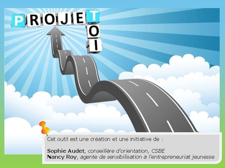 Cet outil est une création et une initiative de : Sophie Audet, conseillère d’orientation, Cet outil est une création et une initiative de : Sophie Audet, conseillère d’orientation,
