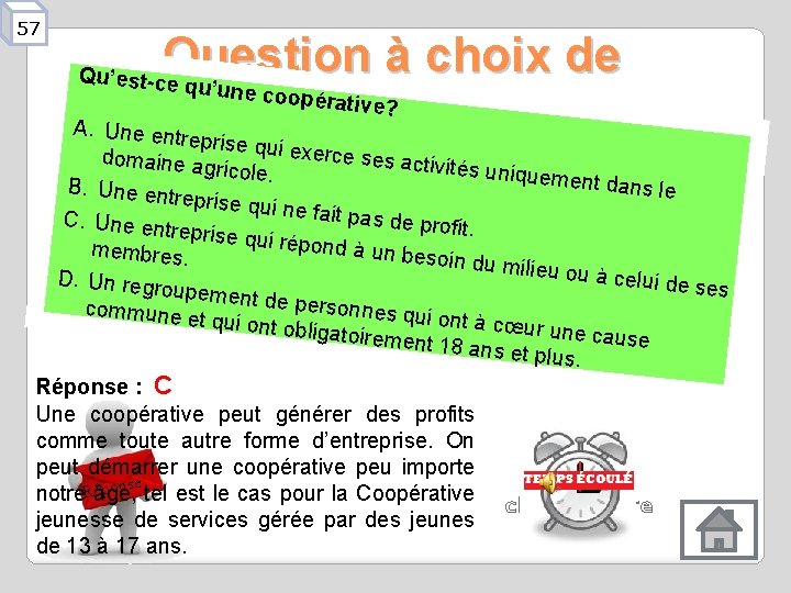 57 Question à choix de réponses Qu’est-ce qu’une co opérative? A. Une ent reprise