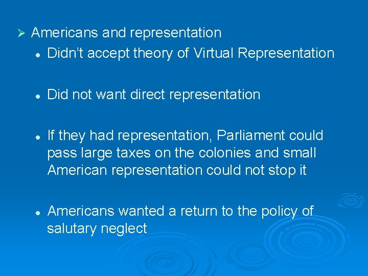 Ø Americans and representation l Didn’t accept theory of Virtual Representation l l l