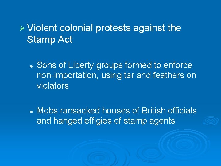 Ø Violent colonial protests against the Stamp Act l l Sons of Liberty groups