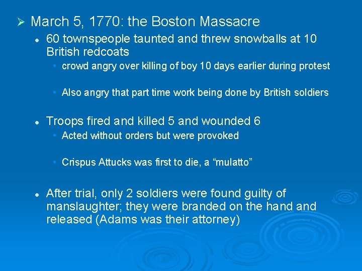 Ø March 5, 1770: the Boston Massacre l 60 townspeople taunted and threw snowballs