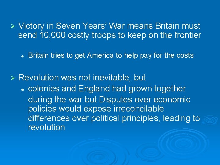 Ø Victory in Seven Years’ War means Britain must send 10, 000 costly troops