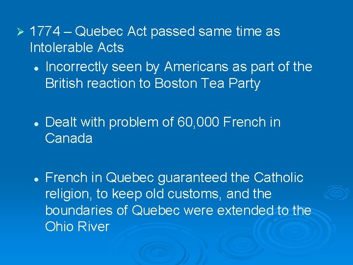 Ø 1774 – Quebec Act passed same time as Intolerable Acts l Incorrectly seen