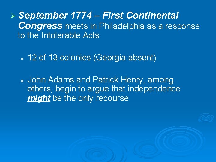 Ø September 1774 – First Continental Congress meets in Philadelphia as a response to