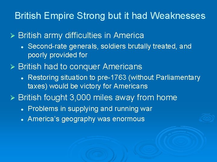 British Empire Strong but it had Weaknesses Ø British army difficulties in America l