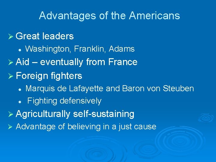 Advantages of the Americans Ø Great leaders l Washington, Franklin, Adams Ø Aid –