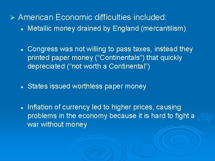 Ø American Economic difficulties included: l l Metallic money drained by England (mercantilism) Congress