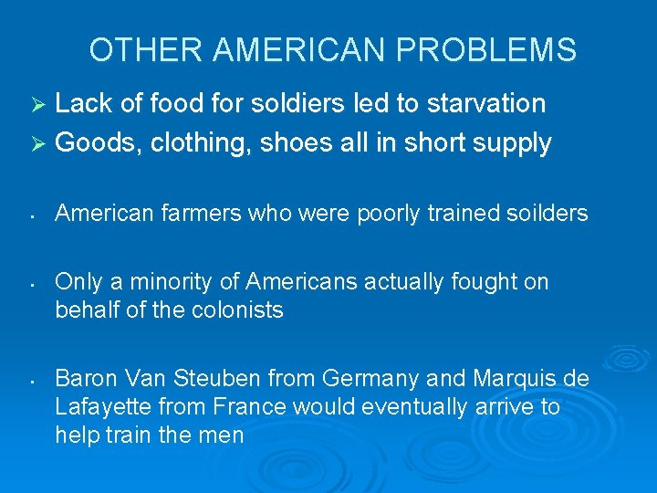 OTHER AMERICAN PROBLEMS Ø Lack of food for soldiers led to starvation Ø Goods,