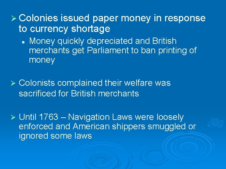 Ø Colonies issued paper money in response to currency shortage l Money quickly depreciated